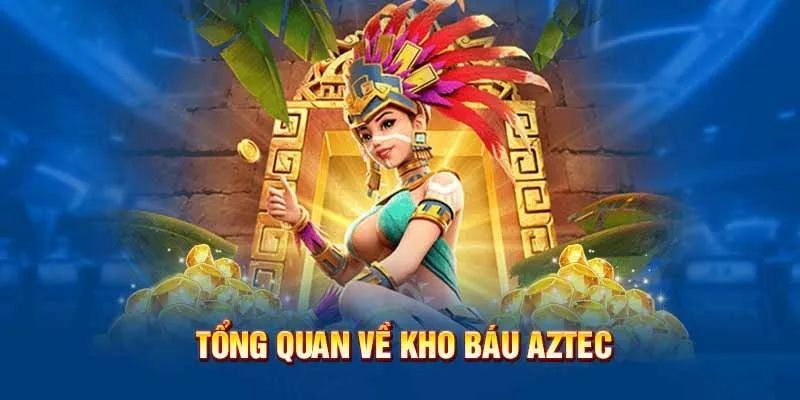 Giới thiệu sơ lược về kho báu aztec tại hb88