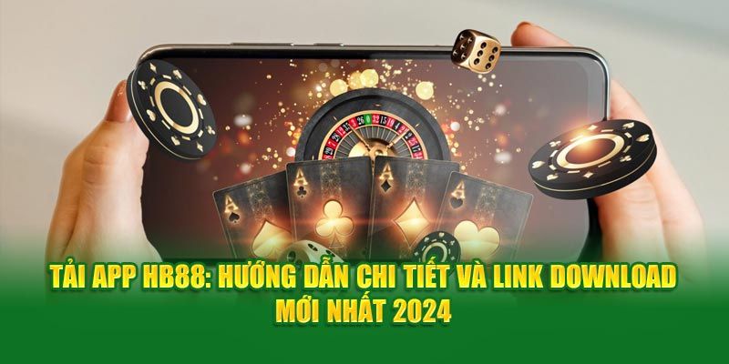 Hướng dẫn tải app HB88